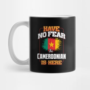 Cameroonian Flag  Have No Fear The Cameroonian Is Here - Gift for Cameroonian From Cameroon Mug